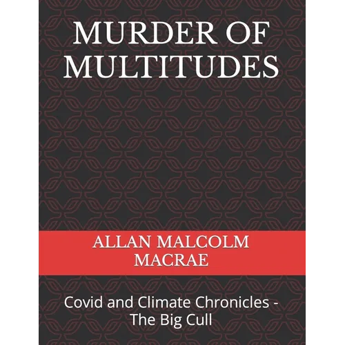Murder of Multitudes: Covid and Climate Chronicles - The Big Cull