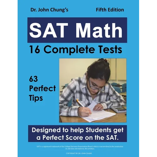 Dr. John Chung's SAT Math Fifth Edition: 63 Perfect Tips and 16 Complete Tests
