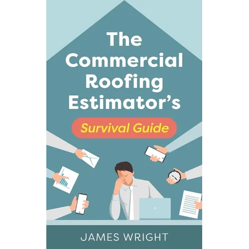 The Commercial Roofing Estimator's Survival Guide