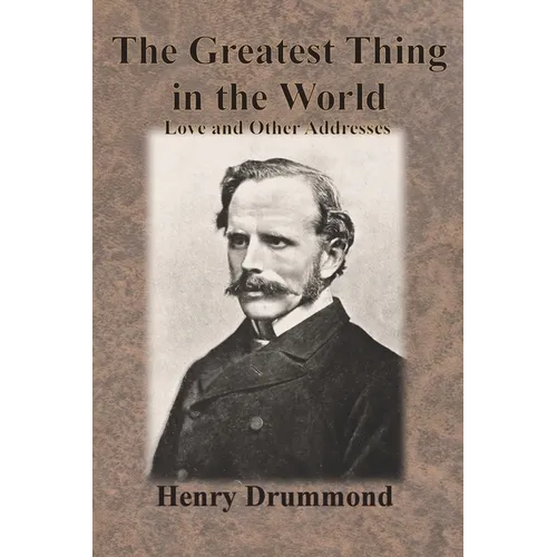 The Greatest Thing in the World: Love and Other Addresses
