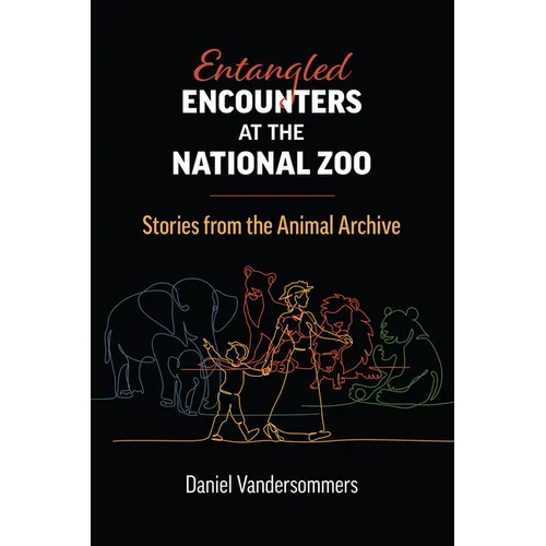 Entangled Encounters at the National Zoo: Stories from the Animal Archive