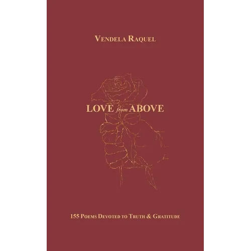 Love from Above: 155 Poems Devoted to Truth & Gratitude