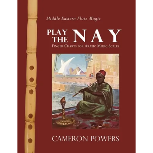 Middle Eastern Flute Magic: Play the Nay: Finger Charts for Arabic Music Scales