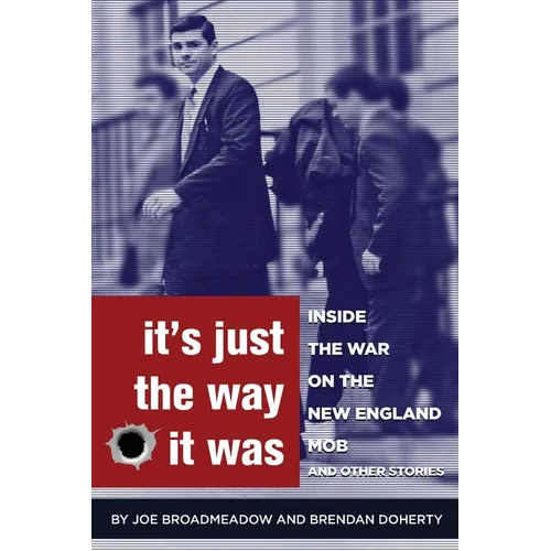 It's Just the Way It Was: Inside the War on the New England Mob and other stories
