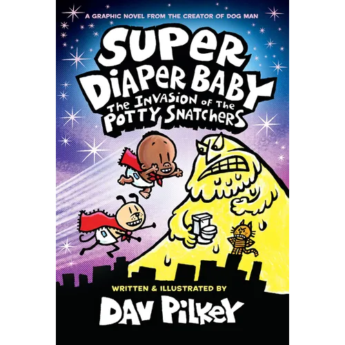 Super Diaper Baby: The Invasion of the Potty Snatchers: Color Edition (from the Creator of Dog Man)