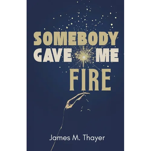 Somebody Gave Me Fire
