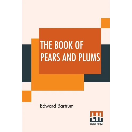 The Book Of Pears And Plums: With Chapters On Cherries And Mulberries Edited By Harry Roberts