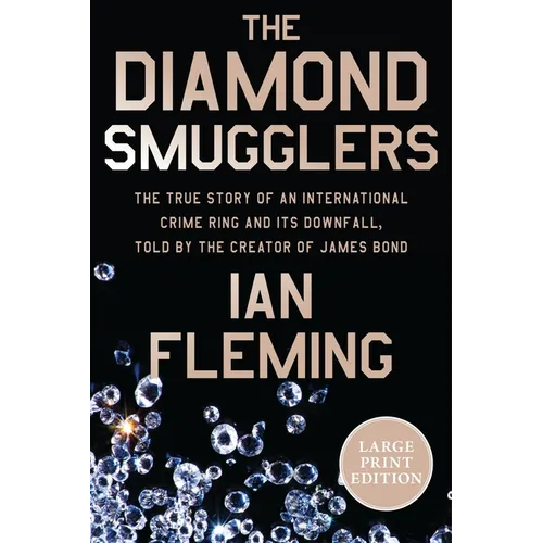 The Diamond Smugglers: The True Story of an International Crime Ring and Its Downfall, Told by the Creator of James Bond