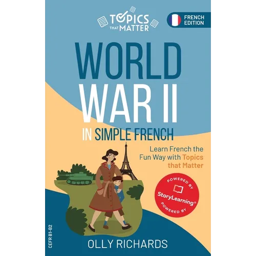 World War II in Simple French: Learn French the Fun Way with Topics that Matter