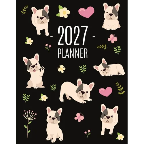 French Bulldog Planner 2027: Cute Daily Organizer (12 Months) Pretty Scheduler With Friendly Pooch