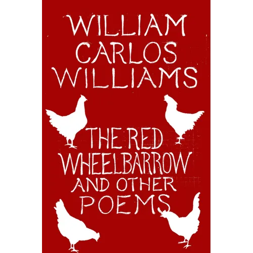 The Red Wheelbarrow & Other Poems