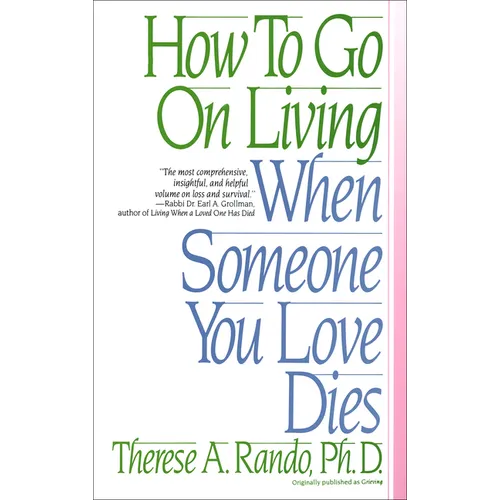 How to Go on Living When Someone You Love Dies