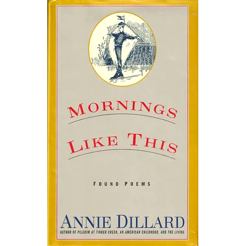 Mornings Like This: Found Poems