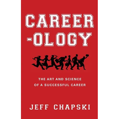 Career-ology: The Art and Science of a Successful Career