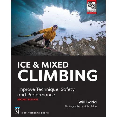 Ice & Mixed Climbing: Improve Technique, Safety, and Performance - Paperback