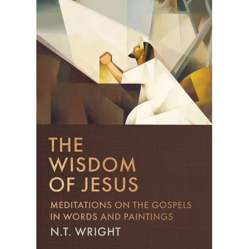 The Wisdom of Jesus: Meditations on the Gospels in Words and Paintings