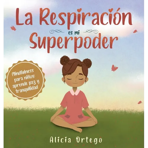 La Respiración es mi Superpoder: Mindfulness para niños, aprende paz y tranquilidad