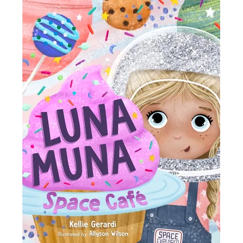Luna Muna: Space Café: (Ages 4-8) (Space Explorers, Aeronautics & Space, Astronomy for Kids)