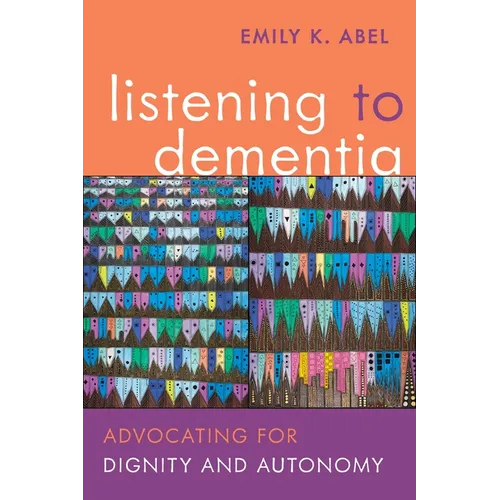 Listening to Dementia: Advocating for Dignity and Autonomy
