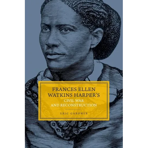Frances Ellen Watkins Harper's Civil War and Reconstruction - Hardcover