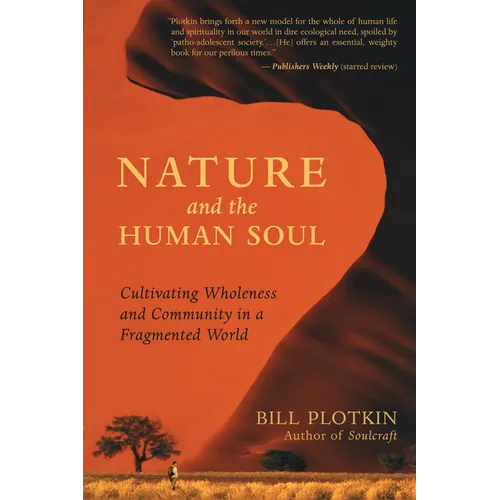 Nature and the Human Soul: Cultivating Wholeness and Community in a Fragmented World
