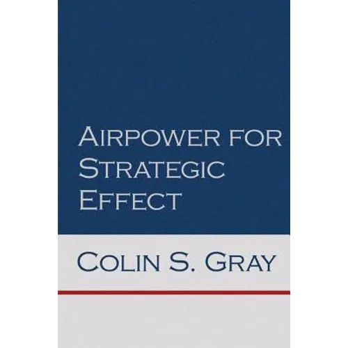 Airpower for Strategic Effect