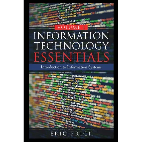Information Technology Essentials Volume 1