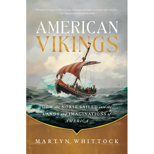 American Vikings: How the Norse Sailed Into the Lands and Imaginations of America