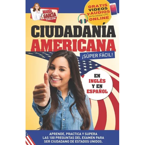 Ciudadanía Americana Súper Fácil: Spanish and English, plus Online Videos.