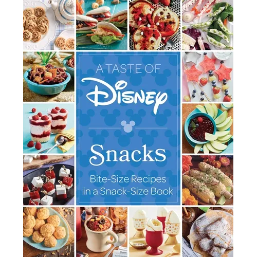 A Taste of Disney: Snacks: Bite-Size Recipes in a Snack-Size Book
