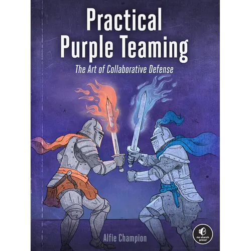 Practical Purple Teaming: The Art of Collaborative Defense