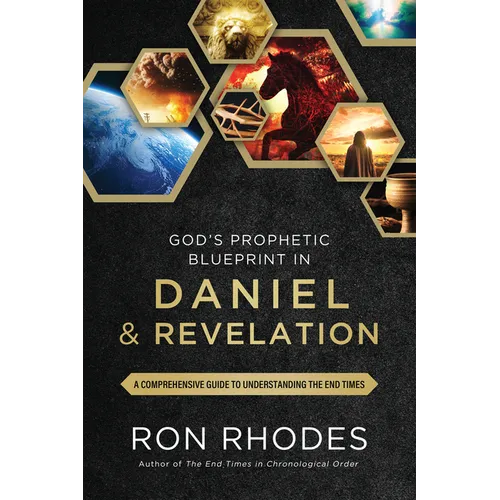 God's Prophetic Blueprint in Daniel and Revelation: A Comprehensive Guide to Understanding the End Times