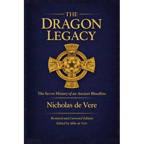 The Dragon Legacy, The Secret History of an Ancient Bloodline