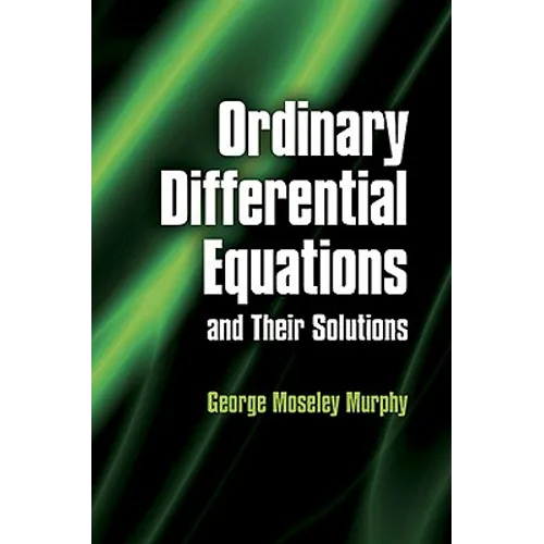 Ordinary Differential Equations and Their Solutions