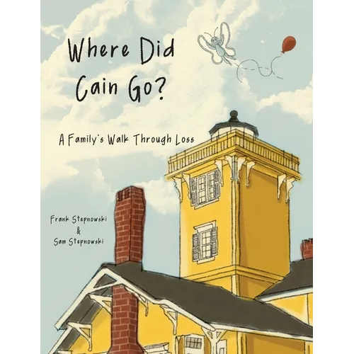 Where Did Cain Go?: A Family's Walk Through Loss