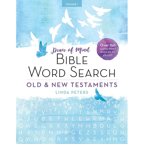 Peace of Mind Bible Word Search: Old & New Testaments: Over 150 Large-Print Puzzles to Enjoy!