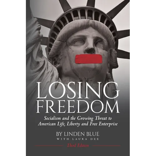 Losing Freedom: Socialism and the Growing Threat to American Life, Liberty and Free Enterprise