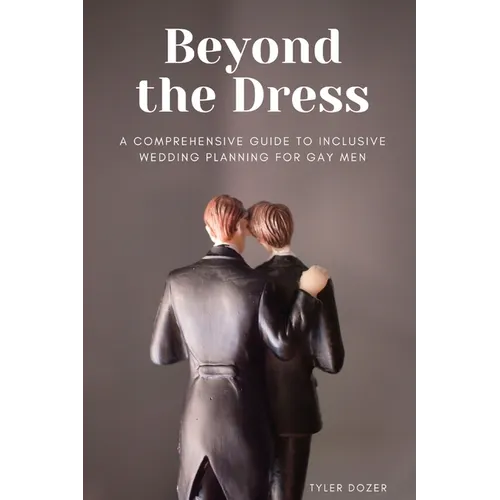 Beyond the Dress: A Comprehensive Guide to Inclusive Wedding Planning for Gay Men