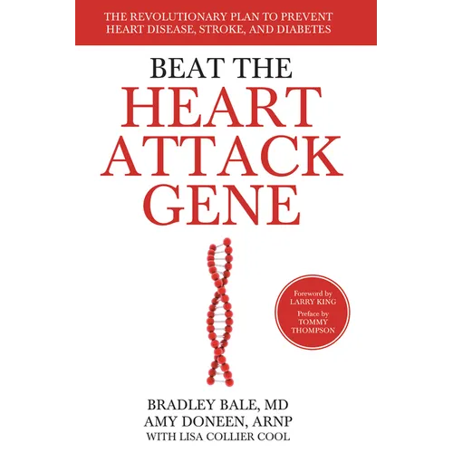 Beat the Heart Attack Gene: The Revolutionary Plan to Prevent Heart Disease, Stroke, and Diabetes