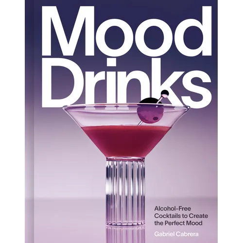 Mood Drinks: Alcohol-Free Cocktails to Create the Perfect Mood