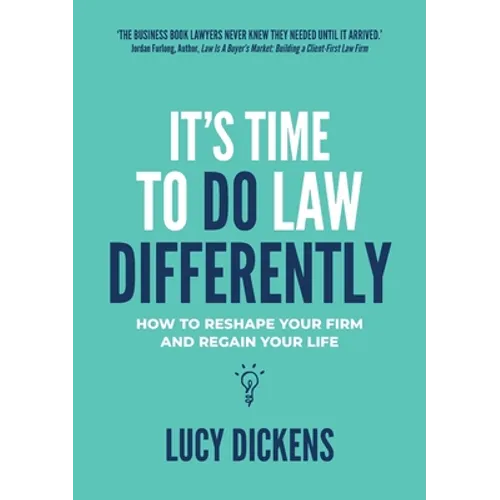 It's Time To Do Law Differently: How to reshape your firm and regain your life