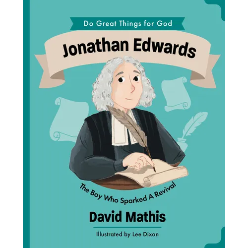 Jonathan Edwards: The Boy Who Sparked Revival