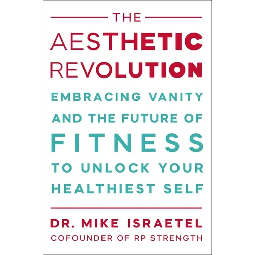 The Aesthetic Revolution: Embracing Vanity and the Future of Fitness to Unlock Your Healthiest Self