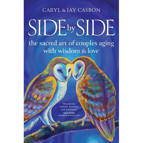 Side by Side: The Sacred Art of Couples Aging with Wisdom & Love