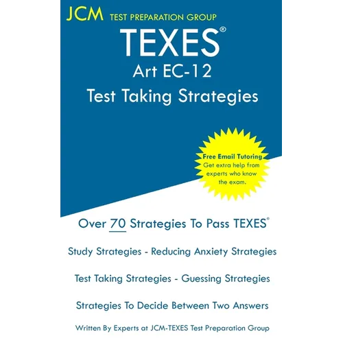 TEXES Art EC-12 - Test Taking Strategies: TEXES 178 Exam - Free Online Tutoring - New 2020 Edition - The latest strategies to pass your exam.