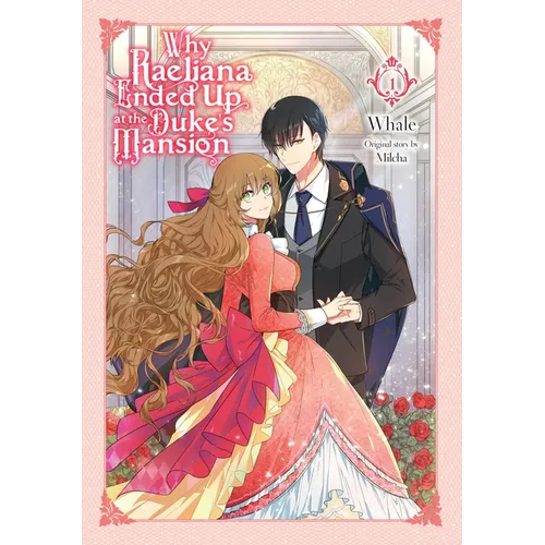 Why Raeliana Ended Up at the Duke's Mansion, Vol. 1