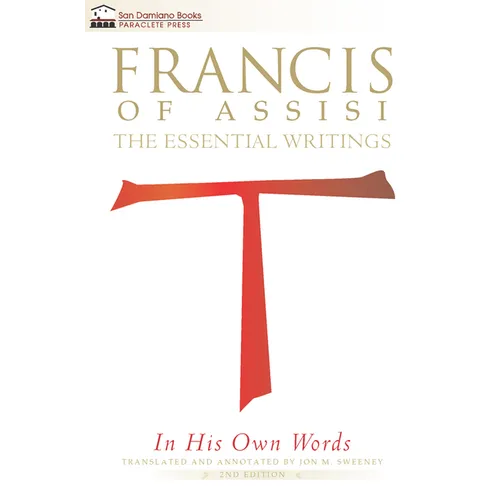 Francis of Assisi in His Own Words: The Essential Writings