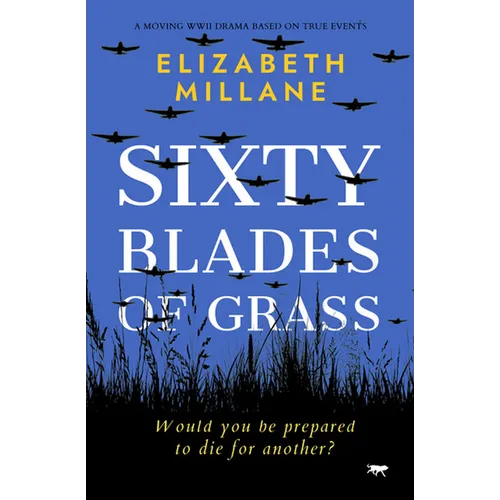 Sixty Blades of Grass: A moving WWII drama based on true events