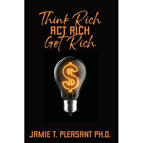 Think Rich Act Rich Get Rich