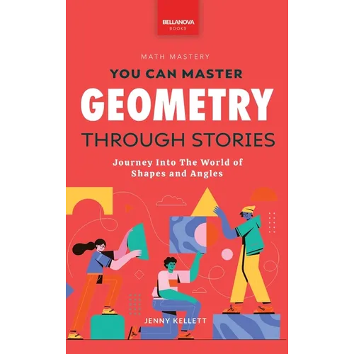 Geometry Through Stories: You Can Master Geometry
